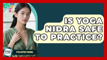 Is Yoga Nidra Safe To Practice? - PTSD Support Channel