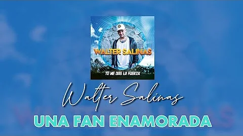 Walter Salinas - Una Fan Enamorada