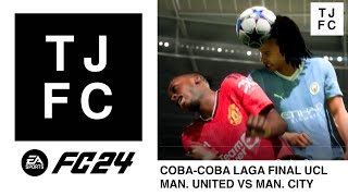 EA Sports FC 24 | Coba-Coba Laga Final UCL, Manchester United vs Manchester City