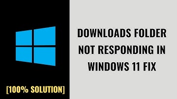Downloads Folder Not Responding In Windows 11 FIX in Hindi