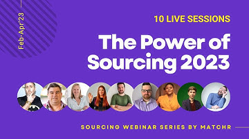 The Power of Sourcing 2023 | Sourcing Webinar Series by Matchr