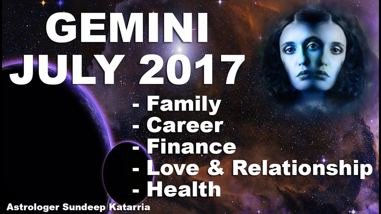 Gemini July 2017 Horoscope, Family, Career, Finance, Love, Relationship