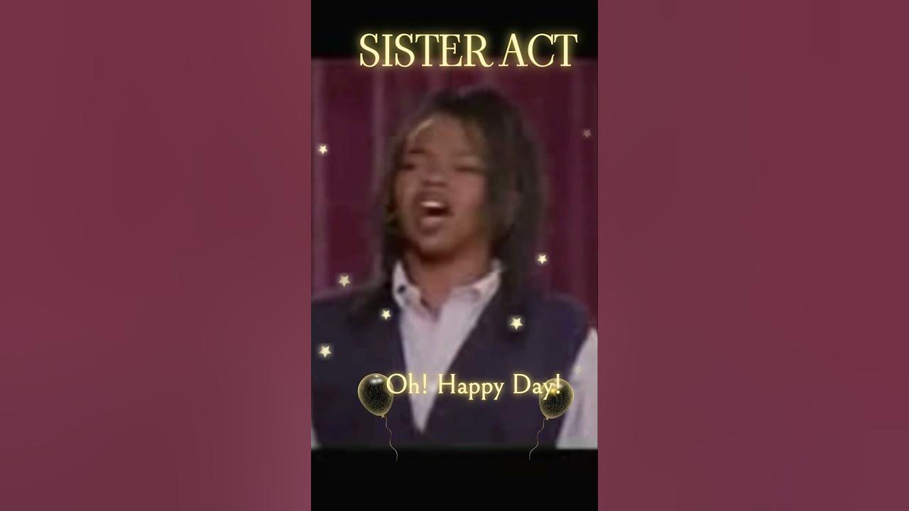Sister Act:- "Oh! Happy Day. | Sister Act 2: Back in the Habit Sister Act:- "Oh! Happy Day. | Sister Act 2: Back in the Habit