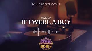 If I Were A Boy  Souloustics chill Jazz Ru0026b Cover