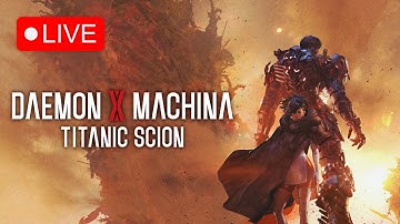 (Switch 2) Daemon X Machina: Titanic Scion (Live) P.11 Story Missions! (1080p)