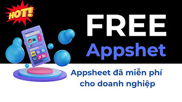 Google Appsheet Core đã miễn phí cho doanh nghiệp - Học cùng Hòa