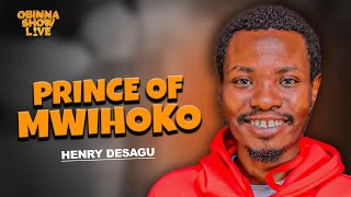 OBINNA SHOW LIVE: PRINCE OF MWIHOKO  - Henry Desagu