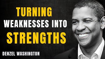 TURNING WEAKNESSES INTO STRENGTHS | Denzel Washington Style Motivational Speech