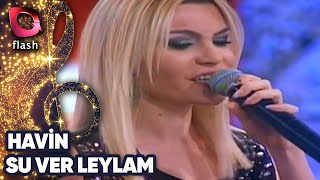 Havin | Su Ver Leylam | 11 Mart 2016