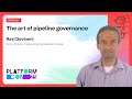 The art of pipeline governance - Ravi Devineni | PlatformCon 2025