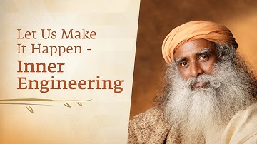 Let Us Make It Happen -  Inner Engineering
