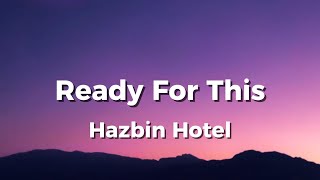 Ready for This - Hazbin Hotel (Lyrics)