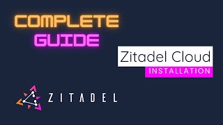 Zitadel Cloud | Complete Guide to Zitadel
