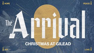 12/14/25 - "Peace for the Anxious Mind" - The Arrival | Christmas at Gilead 2025