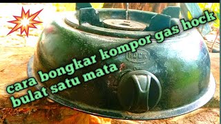 cara bongkar kompor gas hock satu mata