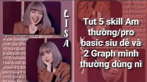 [basic skill part 5]| Tut 5 skill Am thường/pro basic và 2 graph mình hay dùng nì(#8) #tutorialam