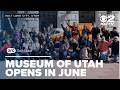 Utah's first state museum is nearing completion for June
