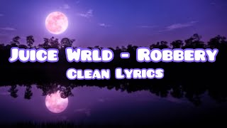 Juice Wrld - Robbery Lyrics (clean)