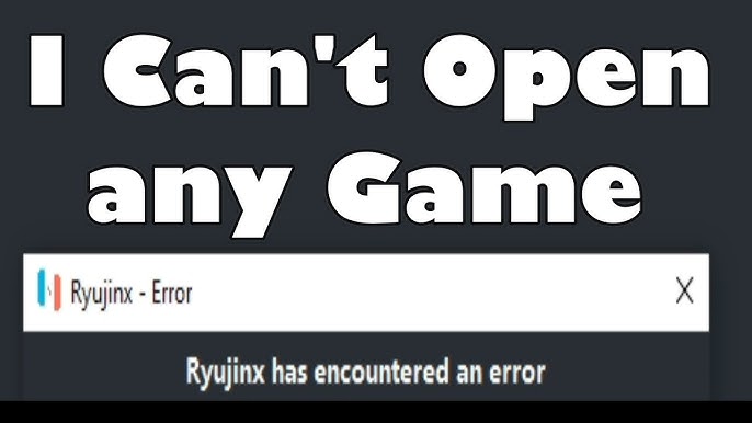 Ryujinx Can't open any games Ryujinx has encountered an error 