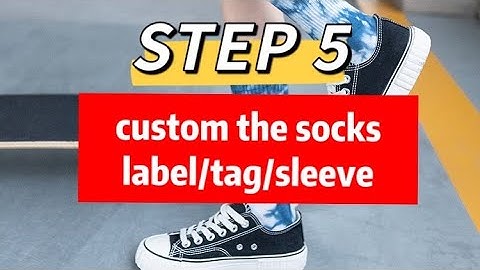 customization socks（step5 custom the socks label/tag/sleeve）