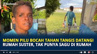 Momen Pilu Bocah Tahan Tangis Datangi Rumah Suster, Tak Punya Sagu di Rumah, Ibu Tiada