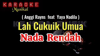 LAH CUKUIK UMUA (KARAOKE) Anggi Rayns ft Yaya Nadila - NADA RENDAH