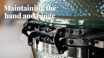 MAINTAINING the BAND and HINGE | Big Green Egg