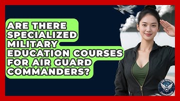 Are There Specialized Military Education Courses for Air Guard Commanders? - Air Guard Commanders