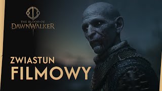 Pl The Blood Of Dawnwalker Zwiastun Filmowy I Zapowiedź Rozgrywki