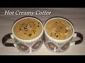 Hot Creamy Coffee | How to make creamy coffee at home | Foodies2020