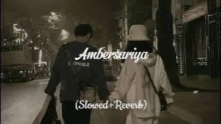 Ambersariya ||slowed and reverb ||slowed reverb songs || #trending #songs #oldsong #lofisong