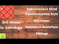3rd House in Astrology - Will Power, Courage, Subconscious Mind, Siblings