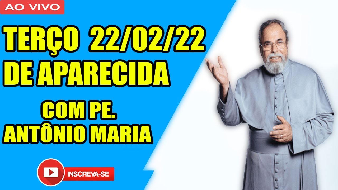22/02/22 | Terco de Aparecida com o Padre Antonio Maria | terço de ...