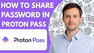 How to Share Passwords in Proton Pass Full Guide 2026