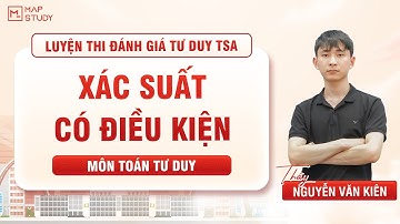 [TSA - 2K8] Xác suất có điểu kiện | Thầy Kiên Mapstudy