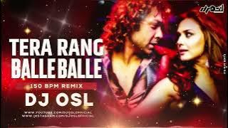 Tera Rang Balle Balle | Naiyo Naiyo Remix | 150 Bpm | DJ OSL