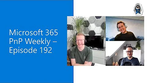 Microsoft 365 PnP Weekly  Episode 192  Albert-Jan Schot (BLIS.digital)