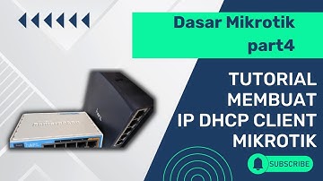 Cara konfigurasi DHCP Client pada Mikrotik