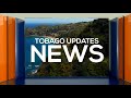 TOBAGO UPDATES NEWS |  18th May 2026