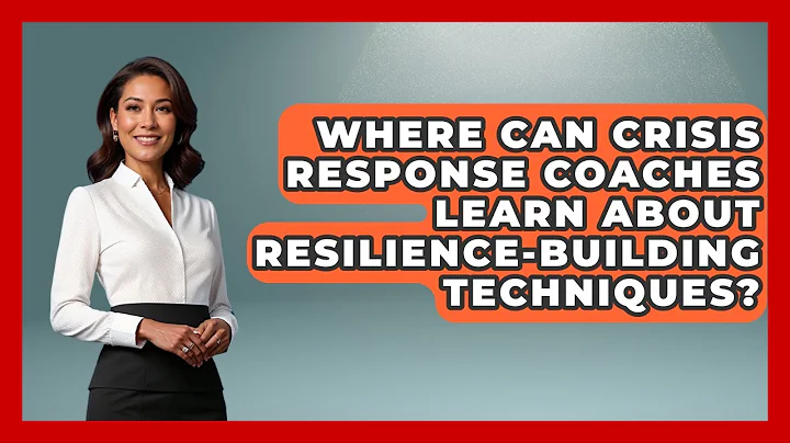Where Can Crisis Response Coaches Learn About Resilience-Building Techniques?