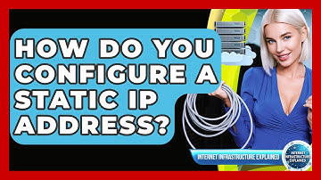 How Do You Configure A Static IP Address? - Internet Infrastructure Explained