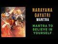 Narayana Gayatri mantra • Mantra that helps you to believe in yourself.