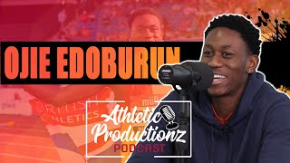 OJIE EDOBURUN - One Year On | Athletic Productionz Podcast #9