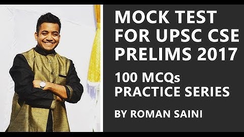 Mock Test for UPSC Civil Services Exam Prelims 2017 - 100 MCQs by Roman Saini [Part - 2/2]