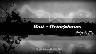 Wait Oringchains Video Lyrics Official