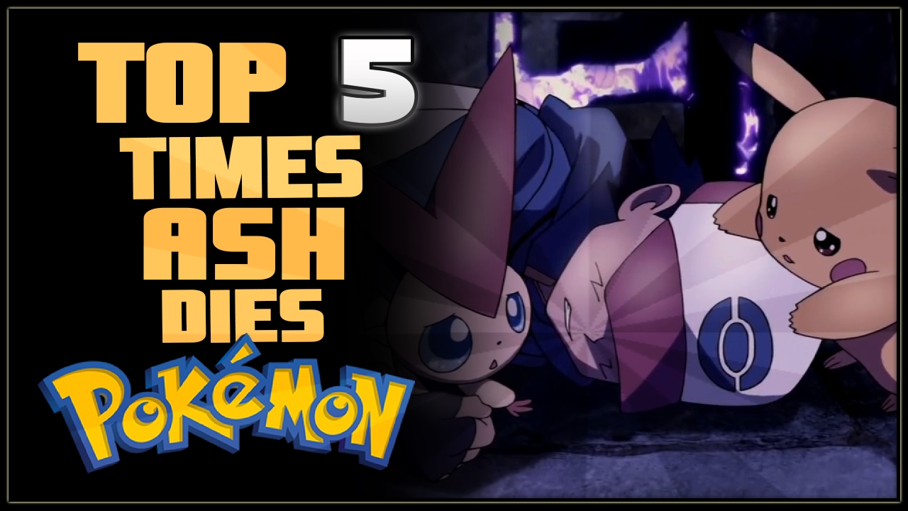 Top 5 Times Ash Dies In Pokémon