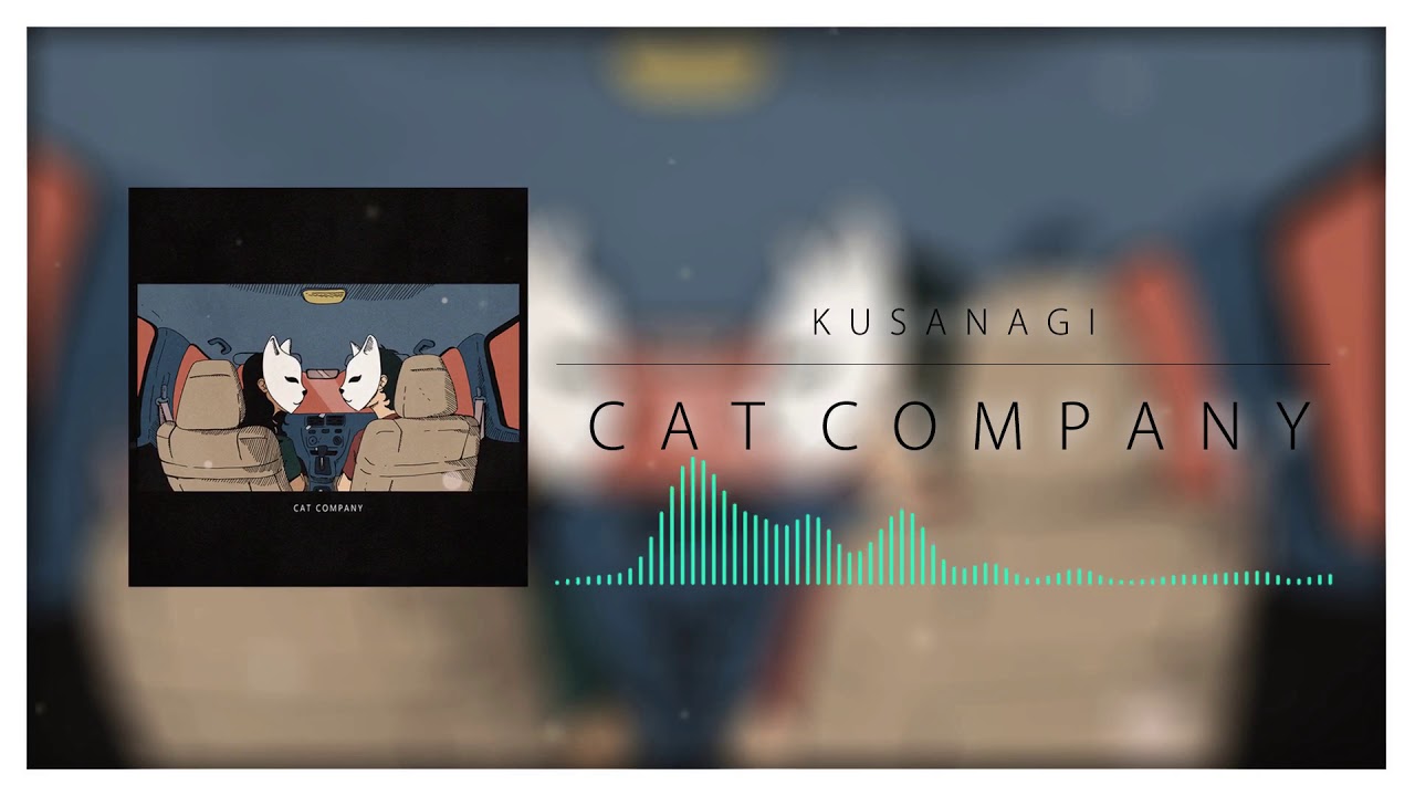 Cat Company 「Kusanagi」 YouTube