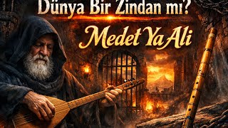 Medet Ya Ali Dünya Bir Zindan Mı? - Özün Sorgusu Yürek Yakan Alevi Deyişi