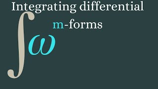 Differential Forms | Integrating m-forms.