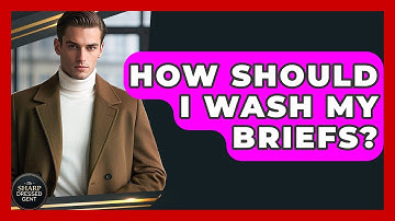 How Should I Wash My Briefs? - The Sharp Dressed Gent